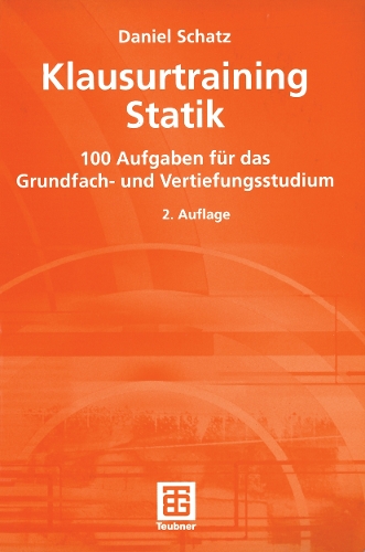 Klausurtraining Statik: 100 Aufgaben Fur Das Grundfach- Und Vertiefungsstudium (Paperback)