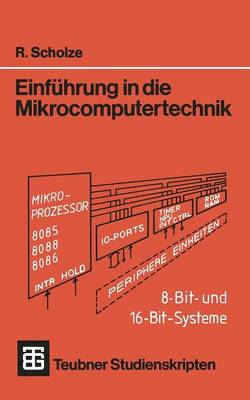 Einf hrung in Die Mikrocomputertechnik: 8-Bit- Und 16-Bit-Systeme - Teubner Studienskripte Technik (Paperback)