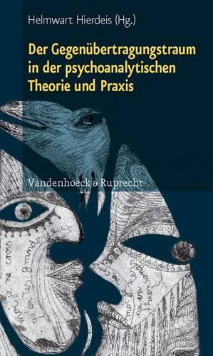 Der GegenÃ"bertragungstraum in der psychoanalytischen Theorie und Praxis (Paperback)