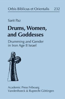 Drums, Women, and Goddesses: Drumming and Gender in Iron Age II Israel (Hardback)