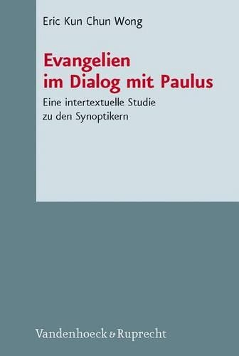 Evangelien Im Dialog Mit Paulus: Eine Intextuelle Studie Zu Den Synoptikern (Hardback)