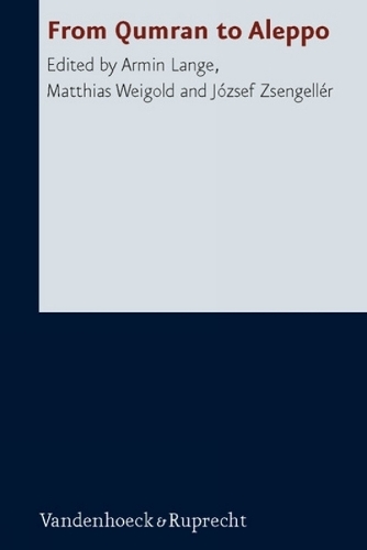 From Qumran to Aleppo: A Discussion with Emanuel Tov About the Textual History of Jewish Scriptures in Honor of His 65th Birthday (Hardback)