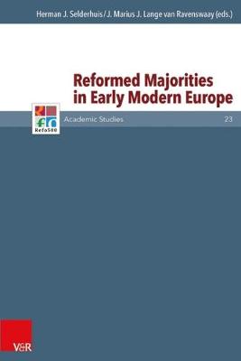 Reformed Majorities in Early Modern Europe - Refo500 Academic Studies (R5AS) 023 (Hardback)