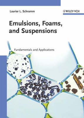 Emulsions, Foams, and Suspensions: Fundamentals and Applications (Hardback)