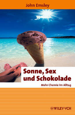 Sonne, Sex Und Schokolade: Mehr Chemie Im Alltag - Erlebnis Wissenschaft (Paperback)