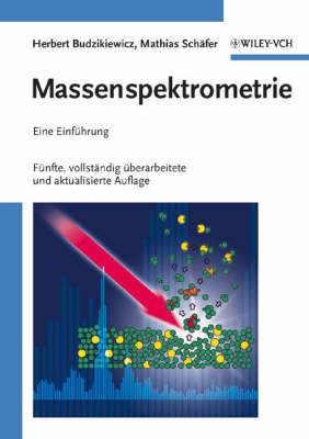 Massenspektrometrie: Eine Einfuhrung 5 - Vollstandig, Uberarbeitete und Aktualisierte Auflage (Paperback)
