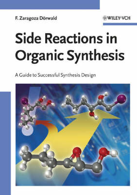 Side Reactions in Organic Synthesis: A Guide to Successful Synthesis Design (Paperback)