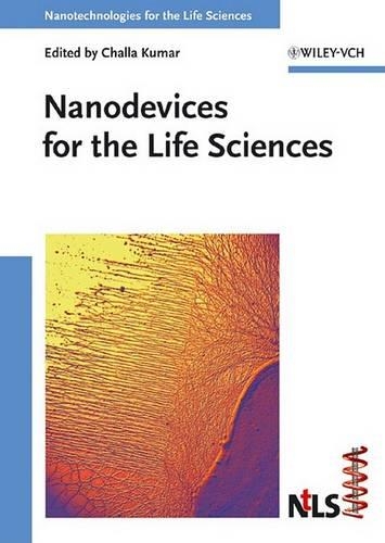 Nanodevices for the Life Sciences - Nanotechnologies for the Life Sciences (Hardback)