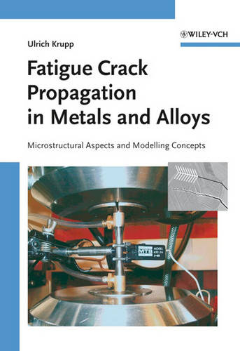 Fatigue Crack Propagation in Metals and Alloys: Microstructural Aspects and Modelling Concepts (Hardback)
