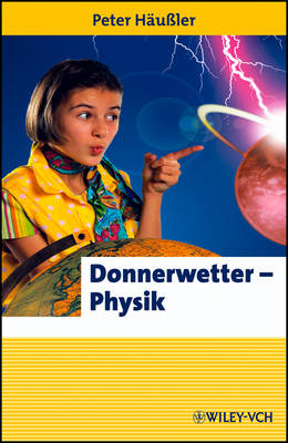 Donnerwetter: Physik! - Erlebnis Wissenschaft (Paperback)