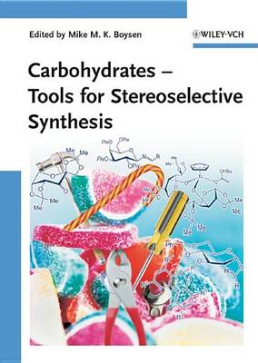 Carbohydrates: Tools for Stereoselective Synthesis (Hardback)