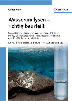 Wasseranalysen - richtig beurteilt: Grundlagen, Parameter, Wassertypen, Inhaltsstoffe, Grenzwerte nach Trinkwasserverordnung und EU-Trinkwasserrichtlinie (Hardback)
