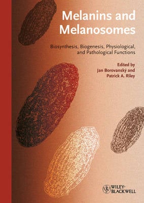 Melanins and Melanosomes - Biosynthesis, Structure, Physiological and Pathological Functions (Hardback)