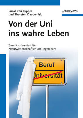 Von der Uni Ins Wahre Leben: Zum Karrierestart fur Naturwissenschaftler und Ingenieure (Paperback)