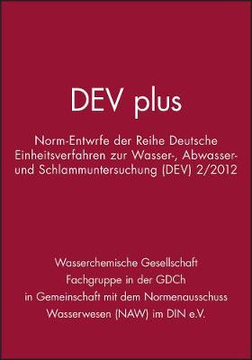 DEV plus: Norm-Entwurfe der Reihe Deutsche Einheitsverfahren zur Wasser-, Abwasser- und Schlammuntersuchung (DEV) 2/2012 - DEV plus (Paperback)