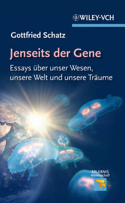 Jenseits der Gene: Essays Uber Unser Wesen, Unsere Welt und Unsere Traume - Erlebnis Wissenschaft (Hardback)