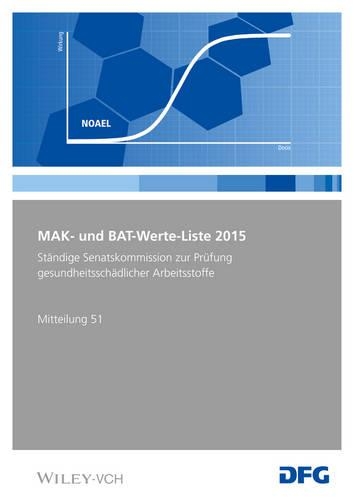 MAK- und BAT-Werte-Liste 2015: Maximale Arbeitsplatzkonzentrationen und Biologische Arbeitsstofftoleranzwerte. Senatskommission zur Prufung gesundheitsschadlicher Arbeitsstoffe. Mitteilung 51 - Mak - Werte - Liste DFG (VCH) (Paperback)