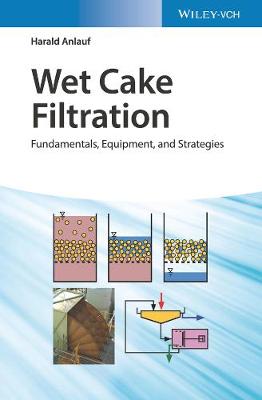 Wet Cake Filtration: Fundamentals, Equipment, Strategies (Hardback)