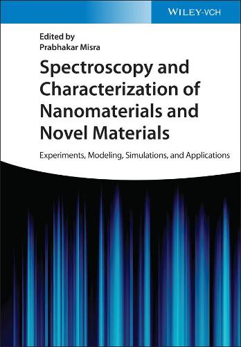 Spectroscopy and Characterization of Nanomaterials and Novel Materials - Experiments, Modeling, Simulations, and Applications (Hardback)