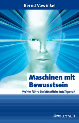 Maschinen Mit Bewusstsein: Wohin Fuhrt Die Kunstliche Intelligenz? - Erlebnis Wissenschaft (Hardback)