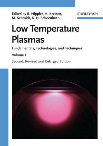 Low Temperature Plasmas: Fundamentals, Technologies and Techniques (Hardback)