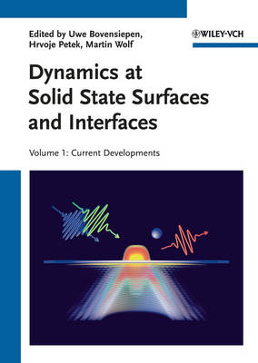 Cover Dynamics at Solid State Surfaces and Interfaces: Dynamics at Solid State Surfaces and Interfaces Current Developments Volume 1