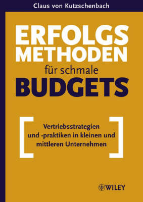 Erfolgsmethoden Fur Schmale Budgets: Vertriebsstrategien Und -praktiken in Kleinen Und Mittleren Unternehmen (Hardback)