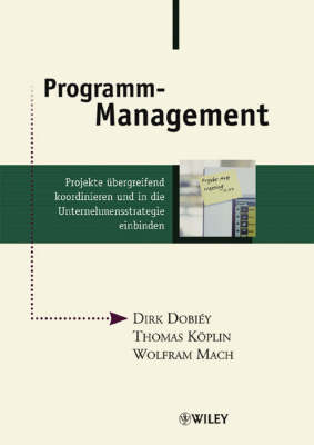 Programm-Management: Projekte ubergreifend koordinieren und in die Unternehmensstrategie einbinden (Hardback)