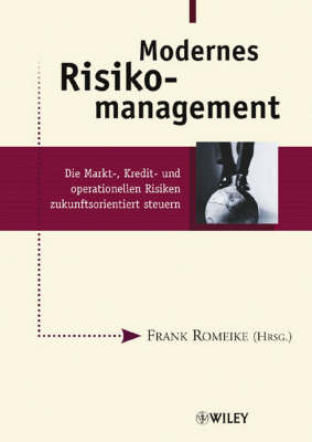 Modernes Risikomanagement: Die Markt-, Kredit- und operationellen Risiken zukunftsorientiert steuern (Hardback)