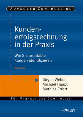Kundenerfolgsrechnung in der Praxis: Wie Sie profitable Kunden identifizieren - Advanced Controlling (Paperback)