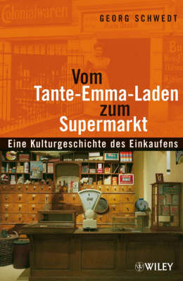 Vom Tante-Emma-Laden zum Supermarkt: Eine Kulturgeschichte des Einkaufens (Hardback)
