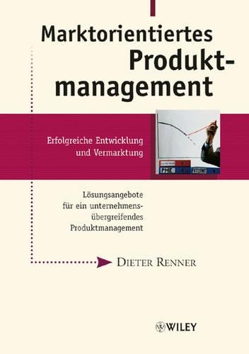Marktorientiertes Produktmanagement: Erfolgreiche Entwicklung und Vermarktung (Hardback)