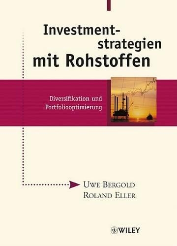 Investmentstrategien Mit Rohstoffen: Diversifikation Und Portfoliooptimierung (Hardback)