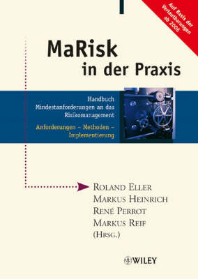 MaRisk in Der Praxis: Anforderungen - Methoden - Implementierung - Auf Basis der Verlautbarungen 2006 (Hardback)