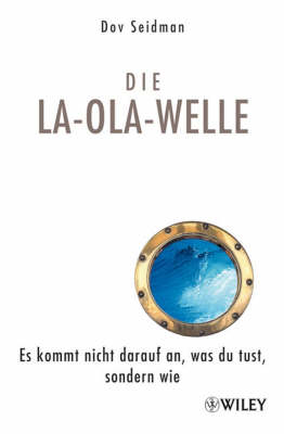 Die La-Ola-Welle: Es Kommt Nicht Darauf an, Was Du Tust, Sondern Wie (Hardback)