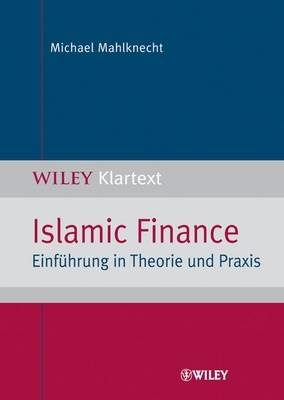 Islamic Finance: Einfuhrung in Theorie und Praxis (Paperback)