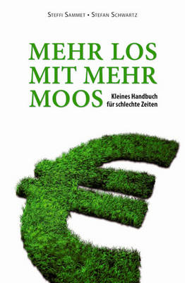 Mehr Los Mit Mehr Moos: Kleines Handbuch Fur Schlechte Zeiten (Paperback)