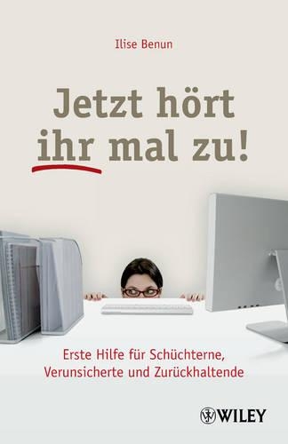 Jetzt Hort Ihr Mal zu!: Erste Hilfe fur Schuchterne, Verunsicherte und Zuruckhaltende (Paperback)