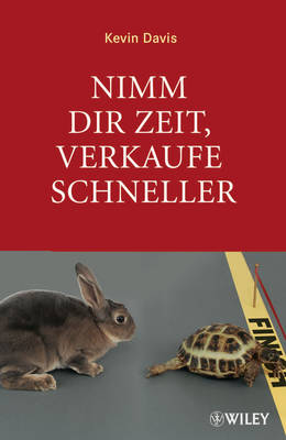 Nimm Dir Zeit, Verkaufe Schneller: Kundenbedurfnisse Erfolgreich Erkennen Und Nutzen (Hardback)