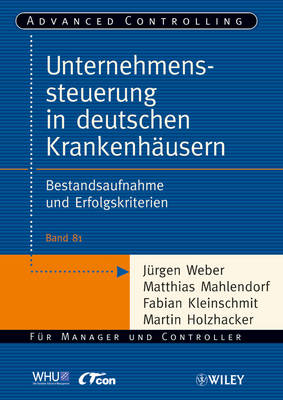Unternehmenssteuerung in deutschen Krankenhausern: Bestandsaufnahme und Erfolgskriterien - Advanced Controlling (Paperback)