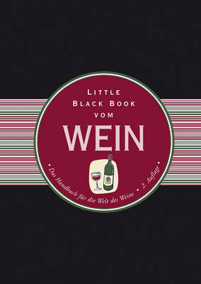 Little Black Book vom Wein: Das Handbuch fur die Welt des Weins - Little Black Books (Deutsche Ausgabe) (Hardback)