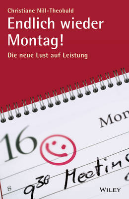Endlich wieder Montag!: Die neue Lust auf Leistung (Paperback)