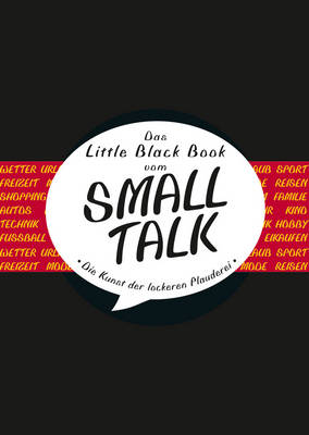 Das Little Black Book vom Smalltalk: Die Kunst der lockeren Plauderei - Little Black Books (Deutsche Ausgabe) (Hardback)