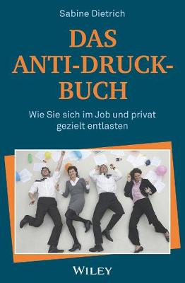Das Anti-Druck-Buch: Wie Sie sich im Job und privat gezielt entlasten (Paperback)