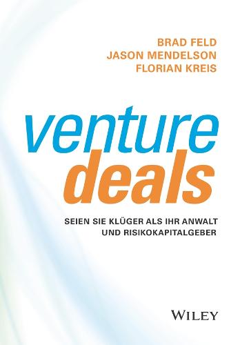 Venture Deals: Seien Sie kluger als Ihr Anwalt und Risikokapitalgeber (Hardback)