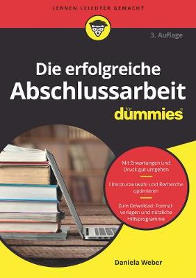 Die erfolgreiche Abschlussarbeit fur Dummies - Fur Dummies (Paperback)