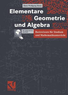 Elementare Geometrie Und Algebra: Basiswissen Fur Studium Und Mathematikunterricht (Paperback)