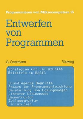 Entwerfen Von Programmen: Strategien Und Fallstudien Beispiele in Basic - Programmieren Von Mikrocomputern 15 (Paperback)