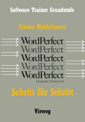 Word Perfect Schritt F�r Schritt: F�r Alle Versionen Bis Einschlie�lich Word Perfect 4.2 (Paperback)
