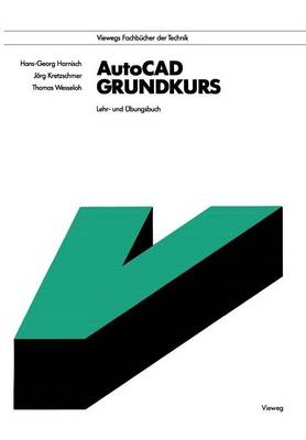 AutoCAD - Grundkurs: Lehr- Und �bungsbuch - Viewegs Fachbucher Der Technik (Paperback)